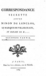 Correspondance secrete entre Ninon de Lenclos, le Marquis de Villarceaux, et Madame de Maintenon,seconde partie par Lenclos