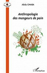 Anthropologie des Mangeurs de Pain