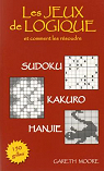 Sudoku, kakuro, hanjie : Les jeux de logique et comment les rsoudre par Moore