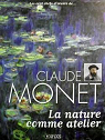 Claude Monet La nature comme atelier par Sladovic