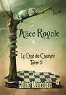 Alice Royale, tome 2 : Le chat du Cheshire par Mancellon
