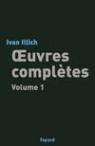 Oeuvres compltes : Volume 1 par Illich