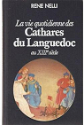 La Vie quotidienne des Cathares du Languedoc au XIIIe sicle par Nelli