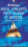 La Bohme et l'Ivraie, tome 2 : Made, concerto pour Salmen et Bohme par Ayerdhal