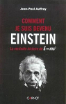 Comment je suis devenu Einstein : La vritable histoire de E=mc2 par Auffray