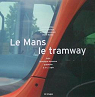 Le Mans le tramway par Amouroux