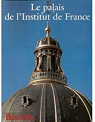Beaux Arts Magazine, Hors-srie : Le Palais de l'Institut de France par Beaux Arts Magazine