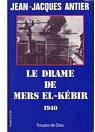Le drame de Mers el-Kbir, 1940 par Antier