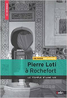 Pierre Loti  Rochefort : Le temple d'une vie par Delahaye