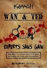 Wan & Ted, tome 2  : Experts Sans Gain par Kamash