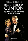 Bill et Hillary Clinton. Le mariage de l'amour et du pouvoir par Sngaroff