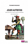 Jouer autrefois : Essai sur le jeu dans la France moderne (XVIe-XVIIIe sicle) par Belmas