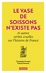 Le Vase de Soissons n'existe pas & autres vrits cruelles sur l'histoire de France par Granger