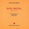 Bois Brsil : Posie et manifeste, dition bilingue franais-portugais par Andrade