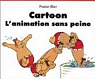 Cartoon : L'animation sans peine