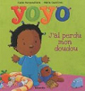 Les petites histoires de Yoyo : J'ai perdu mon doudou - Ds 2 ans par Morgenstern