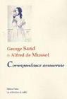 Correspondance amoureuse : George Sand / Alfred de Musset par Sand