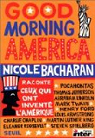 Good morning America : Nicole Bacharan raconte ceux qui ont invent l'Amrique par Bacharan