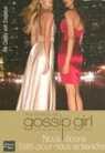 Gossip Girl : Nous tions faits pour nous entendre par Ziegesar