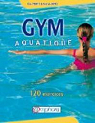 Gym aquatique. 120 exercices et programme d'entranement par Profit