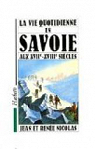 La vie quotidienne en Savoie aux XVIIe et XVIIIe sicles par Nicolas