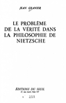 Le problme de la vrit dans la philosophie de Nietzsche par Granier