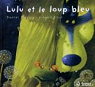 Lulu Vroumette : Lulu et le loup bleu par Picouly