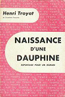 Naissance d'une Dauphine par Troyat
