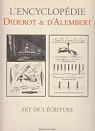 L'Encyclopdie Diderot et d'Alembert - Art de l'criture par Le Rond d`Alembert