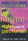Rgles pour le parc humain : Une lettre en rponse  la Lettre sur l'humanisme de Heidegger par Sloterdijk