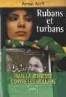 Rubans et turbans : Iran, la jeunesse contre les mollahs par Arefi